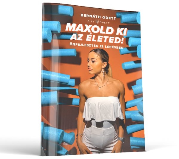 Maxold ki az életed! - Bernáth Odett